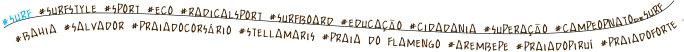 #SURF #SURFSTYLE #SPORT #ECO #RADICALSPORT #SURFBOARD #EDUCAÇÃO #CIDADANIA #SUPERAÇÃO #CAMPEOPNATOdeSURF #BAHIA #SALVADOR #PRAIADOCORSÁRIO #STELLAMARIS #PRAIA DO FLAMENGO #AREMBEPE #PRAIADOPIRUÍ #PRAIADOFORTE .
