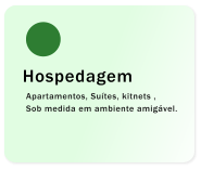 Hospedagem Apartamentos, Suítes, kitnets , Sob medida em ambiente amigável.