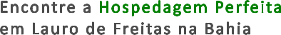 Encontre a Hospedagem Perfeita em Lauro de Freitas na Bahia